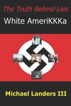 Paperback The Truth Behind Lies: White AmeriKKKa Book