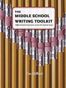 Paperback The Middle School Writing Toolkit: Differentiated Instruction Across the Content Areas Book
