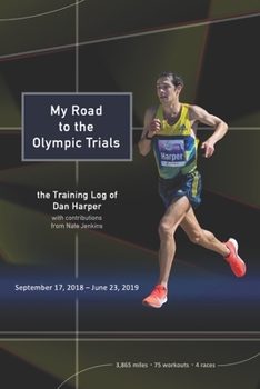 Paperback My Road to the Olympic Trials: the Training Log of Dan Harper Book