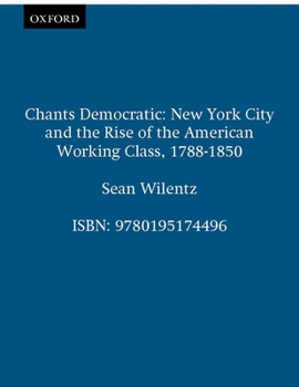 Paperback Chants Democratic: New York City and the Rise of the American Working Class, 1788-1850 Book