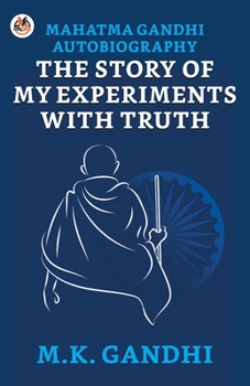 Paperback Mahatma Gandhi Autobiography: The Story of My Experiments With Truth Book