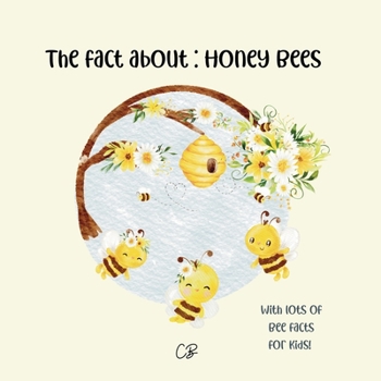 Paperback The fact about Honey Bees: with lots of facts for kids! Book