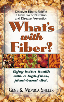 Paperback What's with Fiber: Enjoy Better Health with a High-Fiber, Plant-Based Diet Book