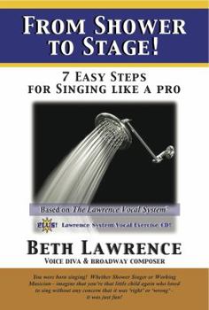 Spiral-bound From Shower to Stage....7 Easy Steps for Singing Like a Pro! Book