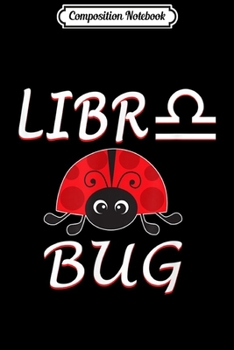 Paperback Composition Notebook: Libra Bug Funny Libra Ladybug Journal/Notebook Blank Lined Ruled 6x9 100 Pages Book