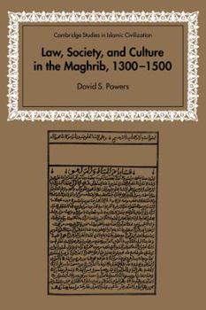 Law, Society and Culture in the Maghrib, 13001500 (Cambridge Studies in Islamic Civilization) - Book  of the Cambridge Studies in Islamic Civilization