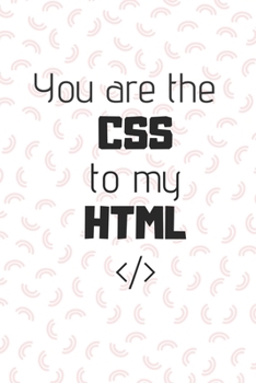 Paperback You are the CSS to my HTML: coding notebook and inspiration Book