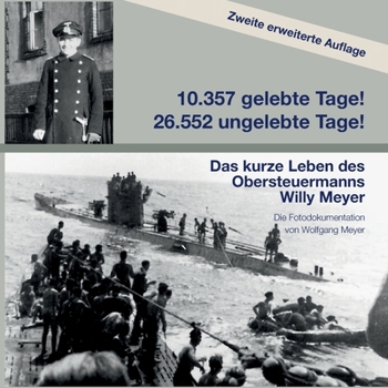 Paperback 10357 gelebte Tage! 26552 ungelebte Tage! 2. Auflage: Das kurze Leben des Obersteuermanns Willy Meyer [German] Book