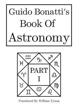 Hardcover Guido Bonatti's Book of Astronomy Part I Book