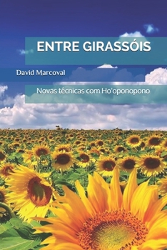 Paperback Entre Girass?is: Novas t?cnicas com Ho'oponopono [Portuguese] Book