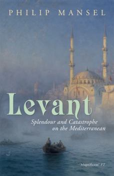 Paperback Levant: Splendour and Catastrophe on the Mediterranean Book