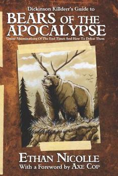 Paperback Dickinson Killdeer's Guide to Bears of the Apocalypse: Ursine abominations of the end times and how to defeat them Book
