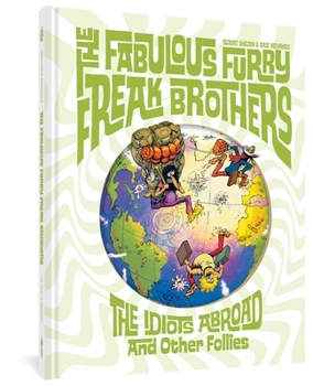 Hardcover The Fabulous Furry Freak Brothers: The Idiots Abroad and Other Follies Book