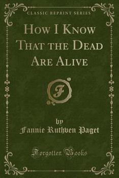Paperback How I Know That the Dead Are Alive (Classic Reprint) Book