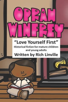 Oprah Winfrey Love Yourself First: Historical fiction for mature children and young adults