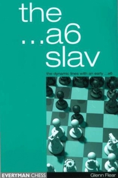 Paperback The ...A6 Slav: The Dynamic Lines with an Early ...A6 Book