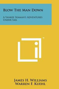 Paperback Blow The Man Down: A Yankee Seaman's Adventures Under Sail Book