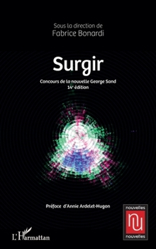 Surgir: Concours de la nouvelle Géorge Sand 14e édition (Nouvelles Nouvelles) (French Edition)