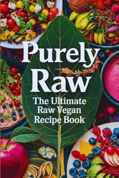 Paperback Purely Raw: The Ultimate Raw Vegan Recipe Book