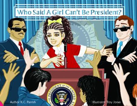 Hardcover Who Said A Girl Can't Be President? Book