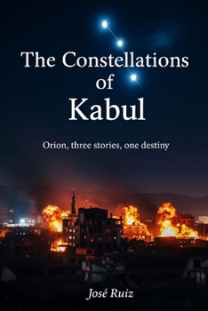 Paperback The Constellations of Kabul: Orion, three stories, one destiny Book