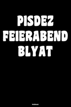 Pisdez Feierabend Blyat Notizbuch: Lustiges Cyka Blyat Russland Buch Russisches Meme Journal Gopnik Geschenk (German Edition)