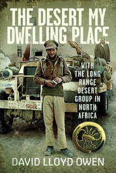 Hardcover The Desert My Dwelling Place: With the Long Range Desert Group in North Africa Book