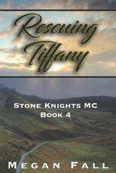 Rescuing Tiffany - Book #4 of the Stone Knights MC