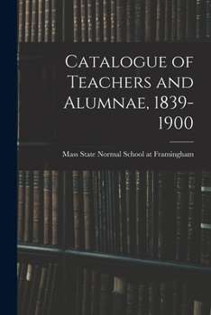 Paperback Catalogue of Teachers and Alumnae, 1839-1900 Book