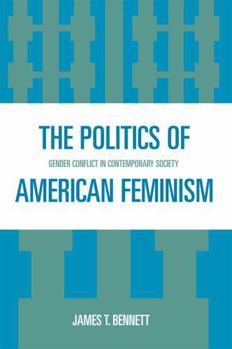 Paperback The Politics of American Feminism: Gender Conflict in Contemporary Society Book