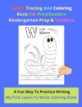 Paperback Letter Tracing And Coloring Book For Preschoolers Kindergarten Prep & Toddlers - A Fun Way To Practice Writing - My First Learn-To-Write Coloring Book