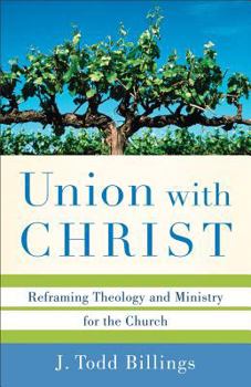 Paperback Union with Christ: Reframing Theology and Ministry for the Church Book