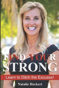 Paperback Find Your Strong: Learn to Ditch Your Excuses! Book