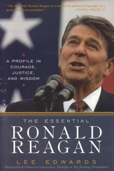 Hardcover The Essential Ronald Reagan: A Profile in Courage, Justice, and Wisdom Book