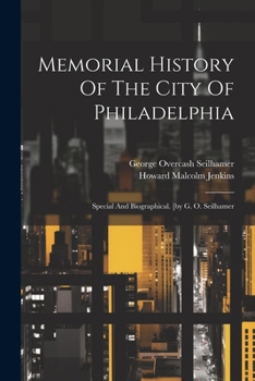 Paperback Memorial History Of The City Of Philadelphia: Special And Biographical. [by G. O. Seilhamer Book