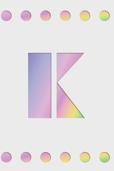 K: Modern minimalist monogram journal in soft pastel gradient colors. Have the initial letter of your name beautifully displayed on a fantasy-inspired abstract background.