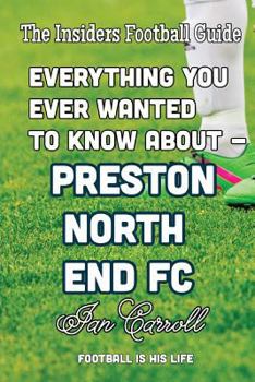 Paperback Everything You Ever Wanted to Know About - Preston North End FC Book