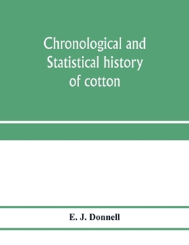 Paperback Chronological and statistical history of cotton Book