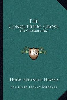 Paperback The Conquering Cross: The Church (1887) Book