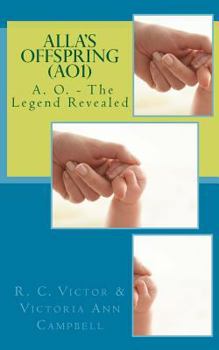 Paperback Alla's Offspring: A. O. - The Legend Revealed Book