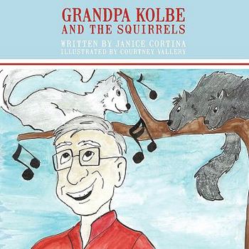 Paperback Grandpa Kolbe and the Squirrels Book