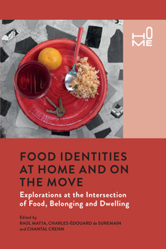 Hardcover Food Identities at Home and on the Move: Explorations at the Intersection of Food, Belonging and Dwelling Book