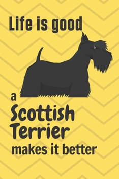 Paperback Life is good a Scottish Terrier makes it better: For Scottish Terrier Dog Fans Book