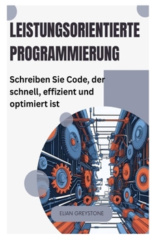 Paperback Leistungsorientierte Programmierung: Schreiben Sie Code, der schnell, effizient und optimiert ist [German] Book