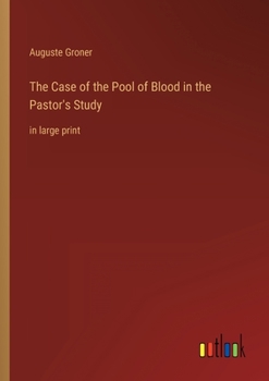 The Case of the Pool of Blood in the Pastor's Study: in large print