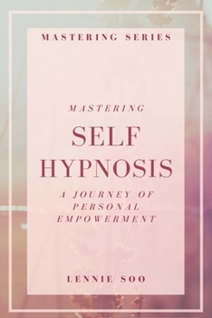 Paperback Mastering Self Hypnosis: A Journey of Personal Empowerment Book