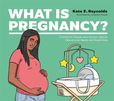 Hardcover What Is Pregnancy?: A Guide for People with Autism, Special Educational Needs and Disabilities Book