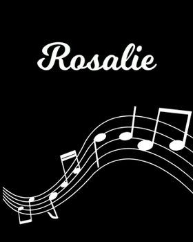 Rosalie: Sheet Music Note Manuscript Notebook Paper Personalized Custom First Name Initial R Musician Composer Instrument Composition Book 12 Staves a Page Staff Line Notepad Notation Guide Create Com