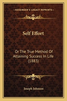 Paperback Self Effort: Or The True Method Of Attaining Success In Life (1883) Book