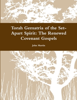 Paperback Torah Gematria of the Set-Apart Spirit: The Renewed Covenant Gospels [Hebrew] Book